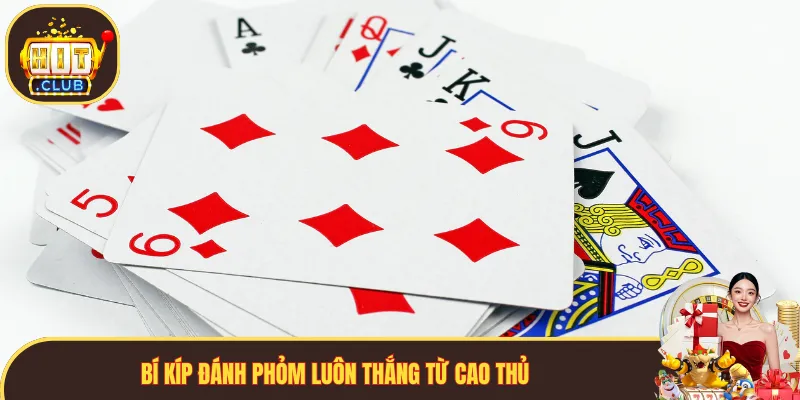 Bí kíp đánh Phỏm luôn thắng từ cao thủ