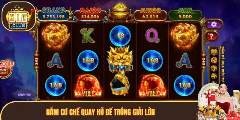 Nắm cơ chế quay hũ để trúng giải lớn