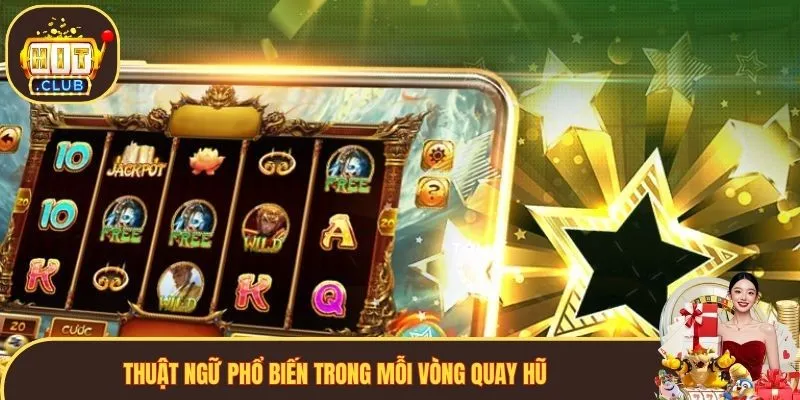 Thuật ngữ phổ biến trong mỗi vòng quay hũ