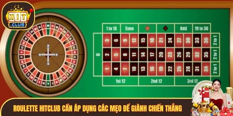Roulette Hitclub cần áp dụng các mẹo để giành chiến thắng