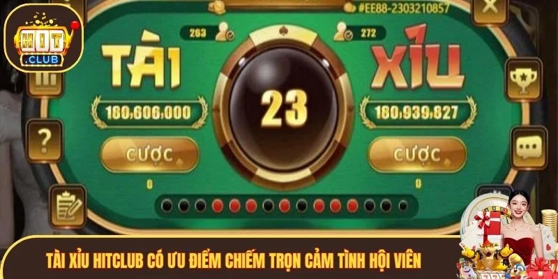 Tài Xỉu Hitclub có ưu điểm chiếm trọn cảm tình hội viên