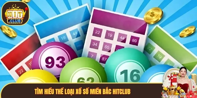Tìm hiểu thể loại xổ số miền bắc Hitclub